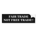 FAIR TRADE NOT FREE TRADE!! BUMPER STICKER