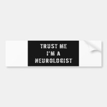 Faites confiance que je je suis un neurologue autocollants pour voiture