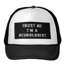 Faites confiance que je je suis un neurologue casquette de camionneur