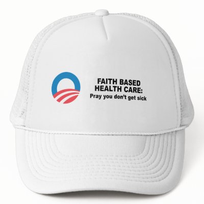 Faith Based Health Care - Pray you don't get sick Mesh Hat by obamashirts