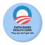 Faith Based Health Care - Pray you don't get sick magnets