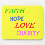 FAITH , HOPE , LOVE , CHARITY , po... - Customized Mouse Pad