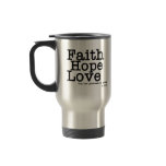 Faith Hope Love Travel Mug