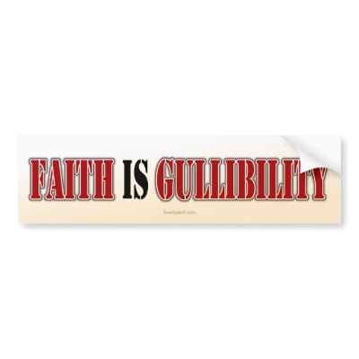 Faith is Gullibility Bumper Stickers by froodystuff
