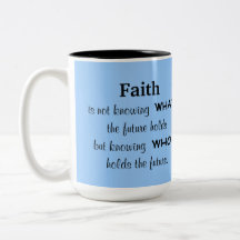 Faith is knowing who holds the future mugs