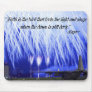 “Faith is the bird that feels the light and sings Mousepads