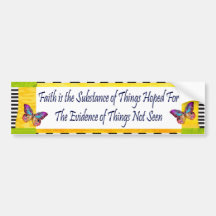 Faith is the substance bumper stickers