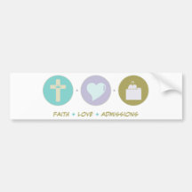 Faith Love Admissions Bumper Sticker