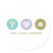 Faith Love Carpentry Round Stickers