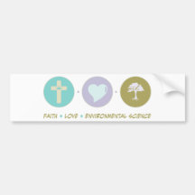 Faith Love Environmental Science Bumper Stickers