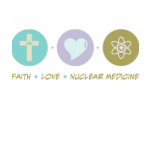 Faith Love Nuclear Medicine t-shirts