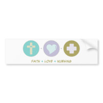 Faith Love Nursing Bumper Stickers