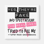 Fake and Spectacular - Real Ones Tried To Kill Me Fridge Magnet