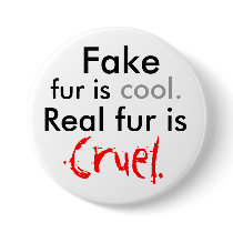 Fake, fur is, cool., Real fur is, Cruel. Buttons
