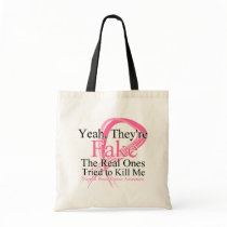 Fake - Real Ones Tried to Kill Me - Breast Cancer Tote Bags