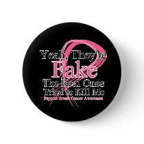 Fake - Real Ones Tried to Kill Me - Breast Cancer Buttons