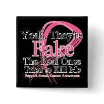 Fake - Real Ones Tried to Kill Me - Breast Cancer Buttons