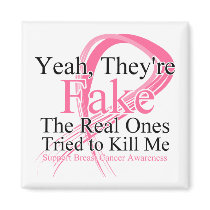 Fake - Real Ones Tried to Kill Me - Breast Cancer Refrigerator Magnet