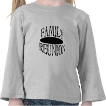 Family Reunion T-shirt
