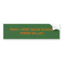 Family Video sucks fucking donkey balls!! bumper stickers