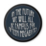 Famous for 15 Megabytes Fridge Magnet