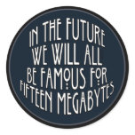 Famous for 15 Megabytes Stickers