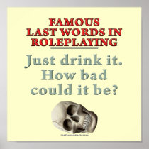 Famous Last Words in Roleplaying: Drink
