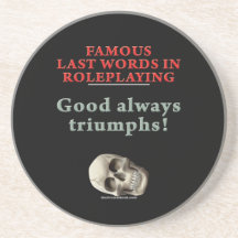 Famous Last Words in Roleplaying: Good Coaster