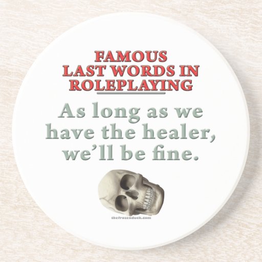 Famous Last Words in Roleplaying: Healer Beverage Coaster