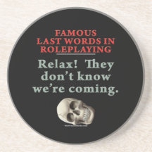 Famous Last Words in Roleplaying:  Know Coaster