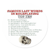 Famous Last Words in Roleplaying: Top Ten