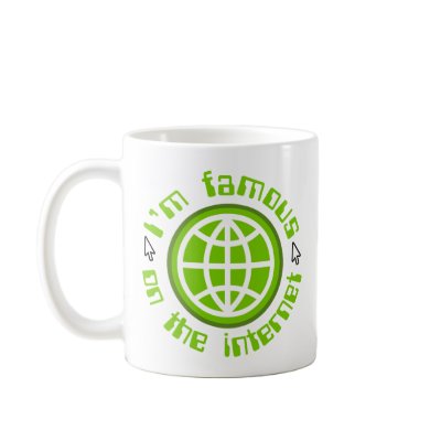Famous On The Internet Mug by Middlemind