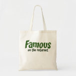 Famous on the Internet Tote Bags