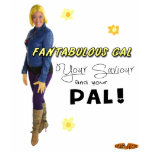 Fantabulous Gal - Your Savour and your pal! T-shir t-shirts