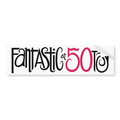Fantastic at 50 Bumper Sticker by floatinglemons