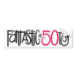 Fantastic at 50 Bumper Sticker bumper stickers