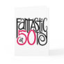 Fantastic at 50 Card
