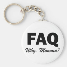 FAQ: Why, Momma? Keychain