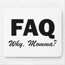 FAQ: Why, Momma? Mouse Pad