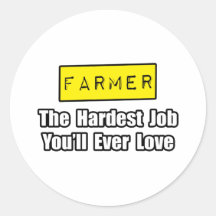Farmer...Hardest Job You'll Ever Love Round Sticker
