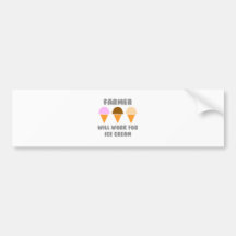 Farmer ... Will Work For Ice Cream Bumper Stickers