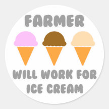 Farmer ... Will Work For Ice Cream Round Stickers