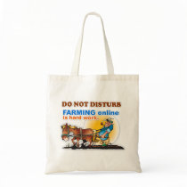 "Farming Online is Hard Work" Tote Bag