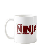 FART NINJA .... SILENT BUT DEADLY MUGS