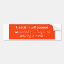 Fascism will appear ... bumper sticker