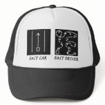 Fast Car Fast Driver Trucker Hat