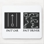 Fast Car Fast Driver Mouse Pad