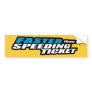 Faster Than a Speeding Ticket Bumper Stickers