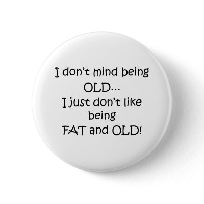 Fat And Old Pin by FunnyStuffStore