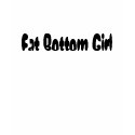 Fat Bottom Girl t-shirts